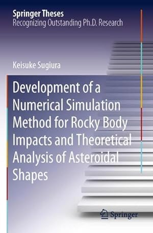 Imagen del vendedor de Development of a Numerical Simulation Method for Rocky Body Impacts and Theoretical Analysis of Asteroidal Shapes a la venta por buchversandmimpf2000