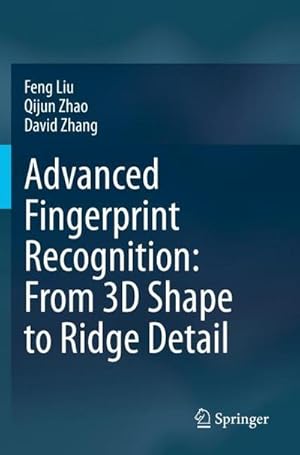 Seller image for Advanced Fingerprint Recognition: From 3D Shape to Ridge Detail for sale by buchversandmimpf2000