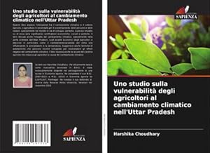 Bild des Verkufers fr Uno studio sulla vulnerabilit degli agricoltori al cambiamento climatico nell'Uttar Pradesh zum Verkauf von buchversandmimpf2000