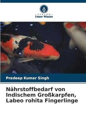 Bild des Verkufers fr Nhrstoffbedarf von Indischem Grokarpfen, Labeo rohita Fingerlinge zum Verkauf von buchversandmimpf2000