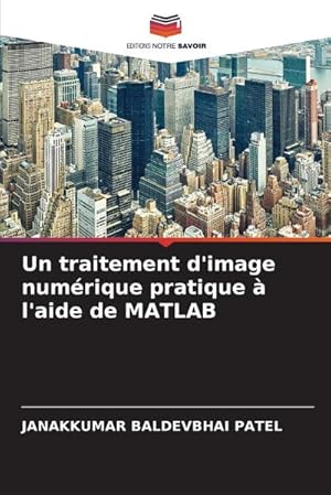 Bild des Verkufers fr Un traitement d'image numrique pratique  l'aide de MATLAB zum Verkauf von buchversandmimpf2000