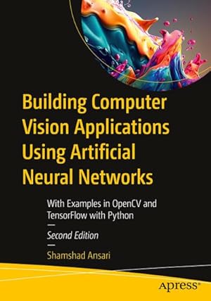 Seller image for Building Computer Vision Applications Using Artificial Neural Networks for sale by buchversandmimpf2000