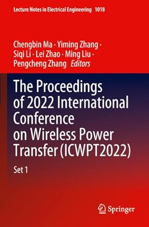 Bild des Verkufers fr The Proceedings of 2022 International Conference on Wireless Power Transfer (ICWPT2022) zum Verkauf von buchversandmimpf2000