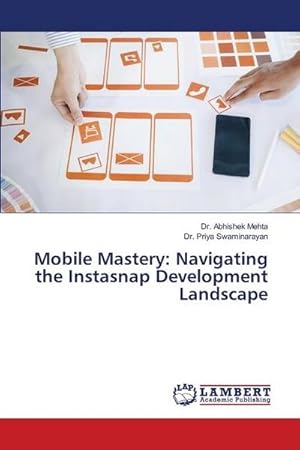 Bild des Verkufers fr Mobile Mastery: Navigating the Instasnap Development Landscape zum Verkauf von buchversandmimpf2000