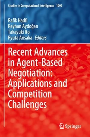 Bild des Verk�ufers f�r Recent Advances in Agent-Based Negotiation: Applications and Competition Challenges zum Verkauf von buchversandmimpf2000