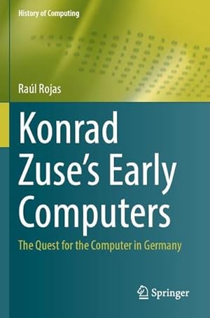 Image du vendeur pour Konrad Zuse's Early Computers mis en vente par buchversandmimpf2000