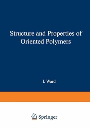 Bild des Verkufers fr Structure and Properties of Oriented Polymers zum Verkauf von buchversandmimpf2000