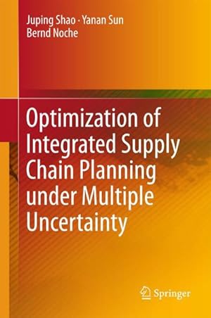 Immagine del venditore per Optimization of Integrated Supply Chain Planning under Multiple Uncertainty venduto da buchversandmimpf2000