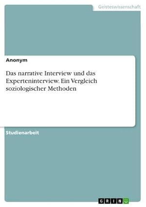 Seller image for Das narrative Interview und das Experteninterview. Ein Vergleich soziologischer Methoden for sale by buchversandmimpf2000