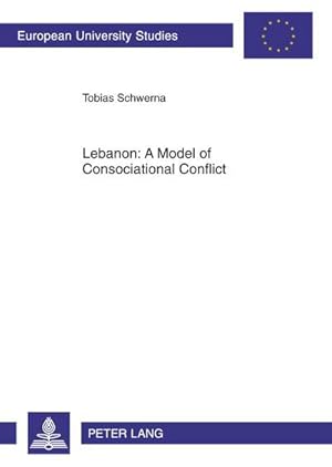 Immagine del venditore per Lebanon: A Model of Consociational Conflict venduto da buchversandmimpf2000
