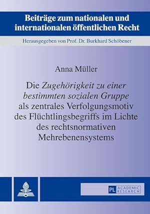 Bild des Verkufers fr Die 'Zugehrigkeit zu einer bestimmten sozialen Gruppe' als zentrales Verfolgungsmotiv des Flchtlingsbegriffs im Lichte des rechtsnormativen Mehrebenensystems zum Verkauf von buchversandmimpf2000