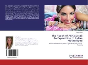 Immagine del venditore per The Fiction of Anita Desai: An Exploration of Indian Motherhood venduto da buchversandmimpf2000