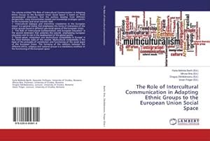 Imagen del vendedor de The Role of Intercultural Communication in Adapting Ethnic Groups to the European Union Social Space a la venta por buchversandmimpf2000