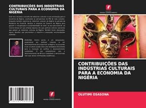 Immagine del venditore per CONTRIBUI��ES DAS IND�STRIAS CULTURAIS PARA A ECONOMIA DA NIG�RIA venduto da buchversandmimpf2000