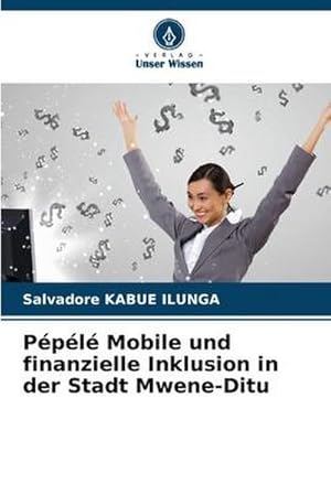 Bild des Verk�ufers f�r P�p�l� Mobile und finanzielle Inklusion in der Stadt Mwene-Ditu zum Verkauf von buchversandmimpf2000