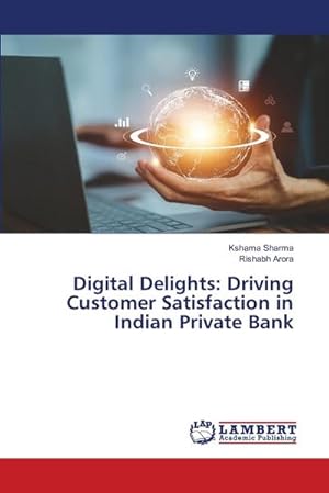 Bild des Verkufers fr Digital Delights: Driving Customer Satisfaction in Indian Private Bank zum Verkauf von buchversandmimpf2000