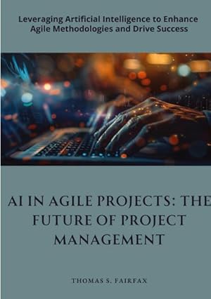Seller image for AI in Agile Projects: The Future of Project Management for sale by buchversandmimpf2000