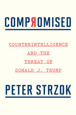 Imagen del vendedor de Compromised: Counterintelligence and the Threat of Donald J. Trump (Paperback or Softback) a la venta por BargainBookStores