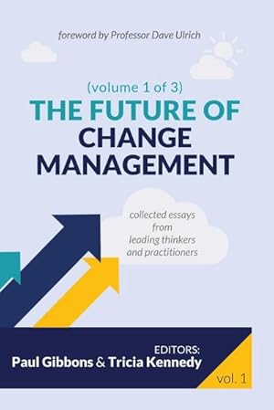 Immagine del venditore per The Future of Change Management : Collected Essays from Leading Thinkers and Practitioners venduto da AHA-BUCH GmbH