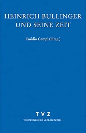 Imagen del vendedor de Heinrich Bullinger und seine Zeit : Eine Vorlesungsreihe : a la venta por avelibro OHG