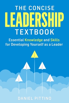 Immagine del venditore per The Concise Leadership Textbook: Essential Knowledge and Skills for Developing Yourself as a Leader (Paperback or Softback) venduto da BargainBookStores