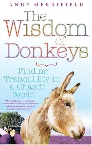 Seller image for The Wisdom of Donkeys: Finding Tranquility in a Chaotic World for sale by WeBuyBooks