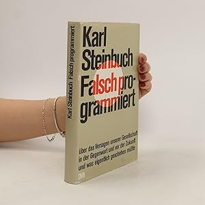 Bild des Verkufers fr Falsch programmiert. ber das Versagen unserer Gesellschaft in der Gegenwart und von der Zukunft und was eigentlich geschehen msste zum Verkauf von Bookbot