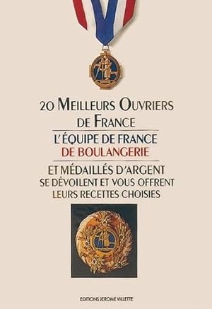Immagine del venditore per Les 20 meilleurs ouvriers de France et médaillés d'argent se dévoilent et vous offrent leurs recettes choisies venduto da ebooks Keystone