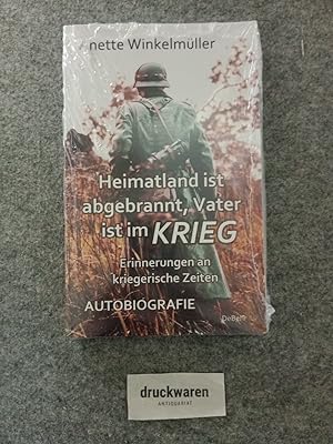 Seller image for Heimatland ist abgebrannt, Vater ist im Krieg : Erinnerungen an kriegerische Zeiten : Autobiografie. for sale by Druckwaren Antiquariat