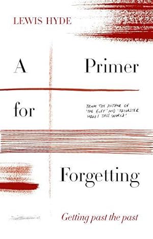 Immagine del venditore per A Primer for Forgetting: Getting Past the Past venduto da WeBuyBooks