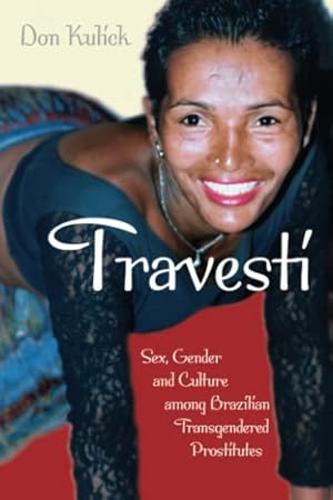 Bild des Verk�ufers f�r Travesti: Sex, Gender, and Culture among Brazilian Transgendered Prostitutes (Worlds of Desire: The Chicago Series on Sexuality, Gender, and Culture) zum Verkauf von Blue Vase Books