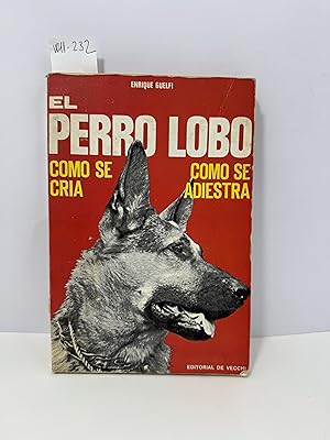 Bild des Verk�ufers f�r El perro lobo. C�mo se cria. C�mo se adiestra. zum Verkauf von Leerlibros