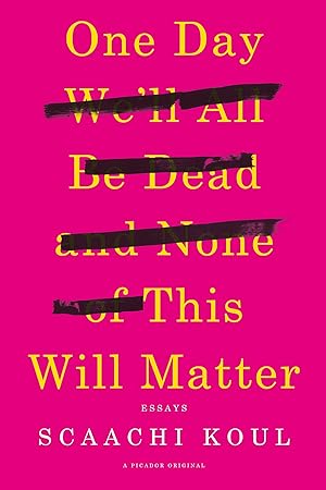 Imagen del vendedor de One Day We'll All Be Dead and None of This Will Matter: Essays a la venta por Zoom Books East