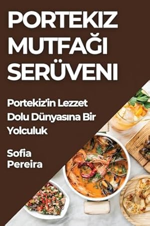 Seller image for Portekiz Mutfa�ı Serüveni: Portekiz'in Lezzet Dolu Dünyasına Bir Yolculuk for sale by WeBuyBooks