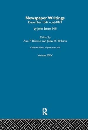 Seller image for Collected Works of John Stuart Mill : XXV. Newspaper Writings Vol D for sale by AHA-BUCH GmbH