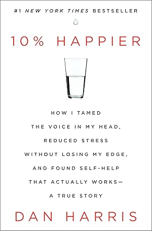 Seller image for 10% Happier: How I Tamed the Voice in My Head, Reduced Stress Without Losing My Edge, and Found Self-Help That Actually Works--A True Story for sale by Used Book Company