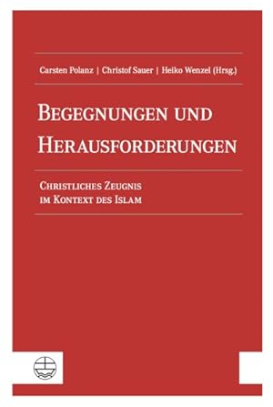 Seller image for Begegnungen Und Herausforderungen : Christliches Zeugnis Im Kontext Des Islam -Language: german for sale by GreatBookPrices