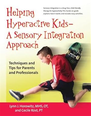 Seller image for Helping Hyperactive Kids : A Sensory Integration Approach; Techniques and Tips for Parents and Professionals for sale by GreatBookPrices