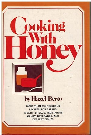 Image du vendeur pour COOKING WITH HONEY RECIPES FOR SALADS, MEATS, BREADS, VEGETABLES, CANDY, BEVERAGES AND DESSERTS mis en vente par Z-A LLC