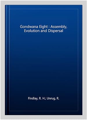 Imagen del vendedor de Gondwana Eight : Assembly, Evolution and Dispersal a la venta por GreatBookPrices