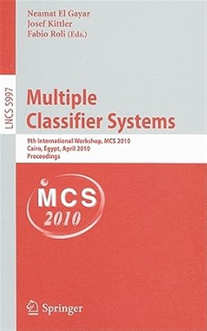 Seller image for Multiple Classifier Systems : 9th International Workshop, MCS 2010 Cairo, Egypt, April 7-9, 2010 Proceedings for sale by GreatBookPrices