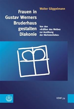 Imagen del vendedor de Frauen in Gustav Werners Bruderhaus Gestalten Diakonie : Von Den Kraften Des Weibes Zur Ausubung Der Nachstenliebe -Language: german a la venta por GreatBookPrices