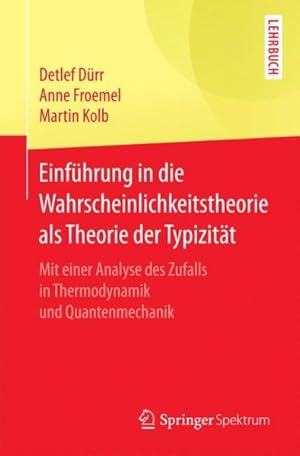 Imagen del vendedor de Einf�hrung in Die Wahrscheinlichkeitstheorie Als Theorie Der Typizit�t : Mit Einer Analyse Des Zufalls in Thermodynamik Und Quantenmechanik -Language: german a la venta por GreatBookPrices