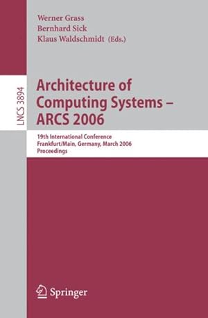 Seller image for Architecture of Computing Systems - ARCS 2006 : 19th International Conference, Frankfurt/Main, Germany, March 13-16, 2006, Proceedings for sale by GreatBookPrices
