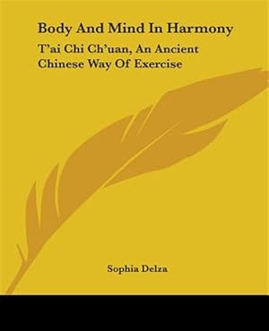 Seller image for Body and Mind in Harmony: T'Ai Chi Ch'uan, an Ancient Chinese Way of Exercise for sale by GreatBookPrices