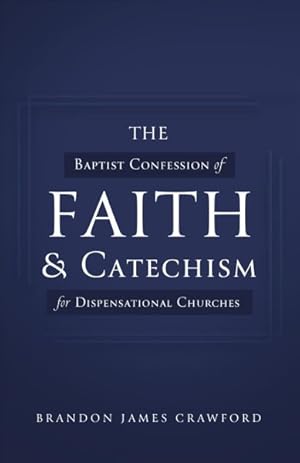 Imagen del vendedor de Baptist Confession of Faith and Catechism for Dispensational Churches a la venta por GreatBookPrices