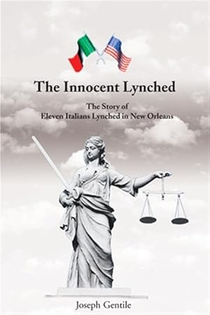 Imagen del vendedor de Innocent Lynched : The Story of Eleven Italians Lynched in New Orleans a la venta por GreatBookPricesUK