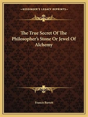 Immagine del venditore per The True Secret of the Philosopher's Stone or Jewel of Alchemy venduto da GreatBookPrices