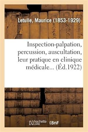 Seller image for Inspection-palpation, percussion, auscultation, leur pratique en clinique m�dicale. -Language: french for sale by GreatBookPrices