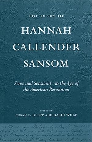 Seller image for Diary of Hannah Callender Sansom : Sense and Sensibility in the Age of The American Revolution for sale by GreatBookPricesUK